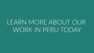 Learn more about our work in Peru (btn)