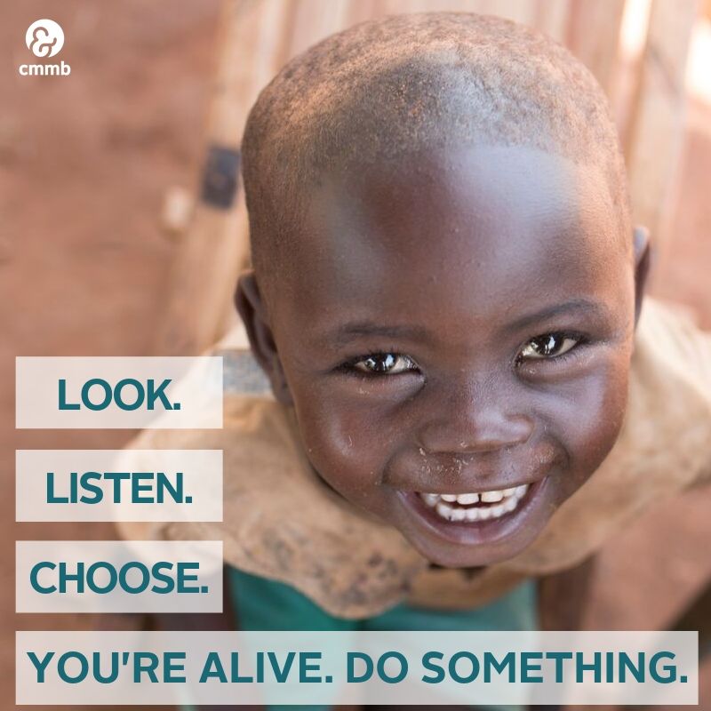 Look. Listen. Choose. You are alive. Do something. 