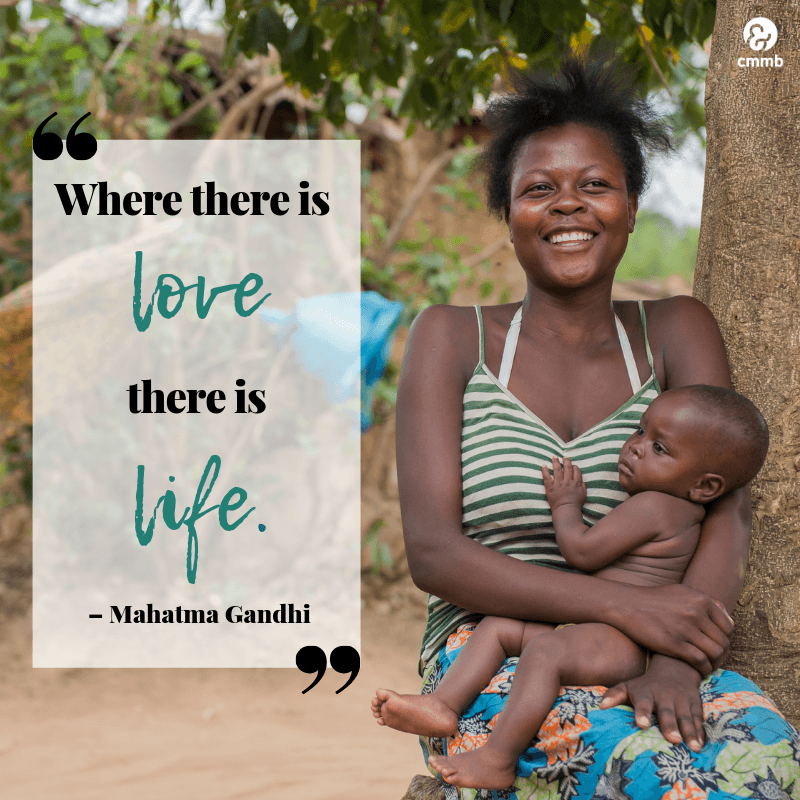 Where there is love, there is life. - Mahatma Gandhi