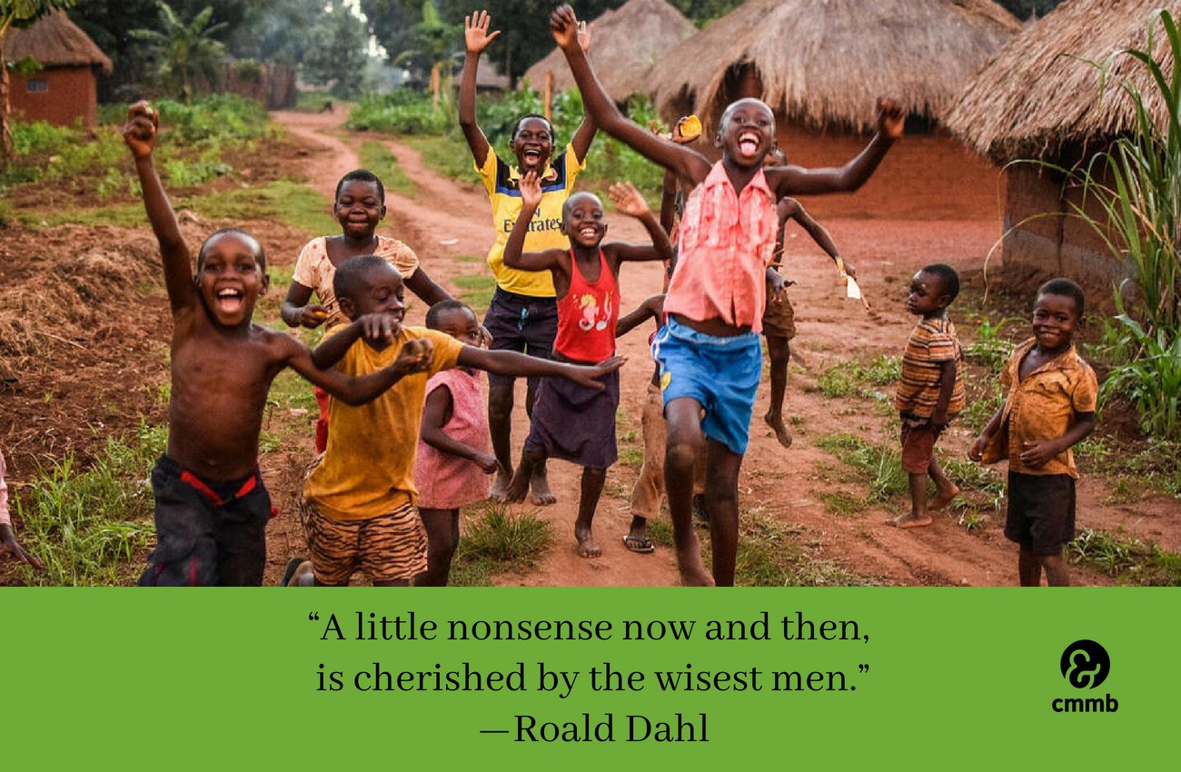 A little nonsense now and then, is cherished by the wisest men. -Ronald Dahl